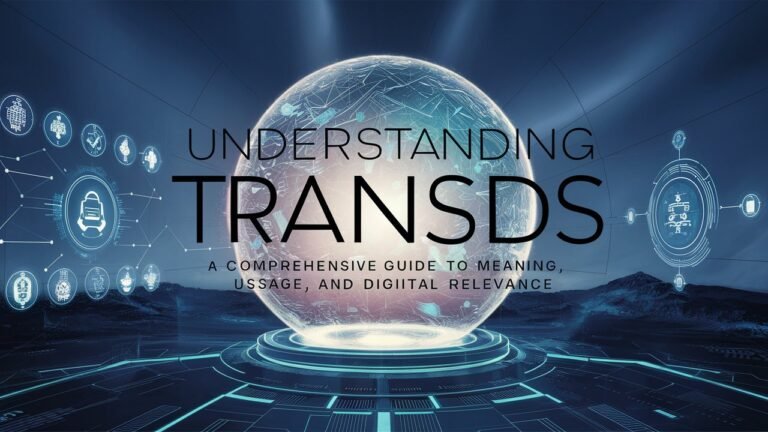 Understanding TransDS: A Comprehensive Guide to Meaning, Usage, and Digital Relevance transds
